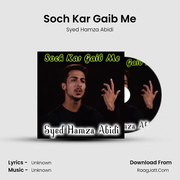Soch Kar Gaib Me MP3 Song by Syed Hamza Abidi Cover