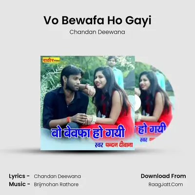 Vo Bewafa Ho Gayi MP3 Song by Chandan Deewana Cover