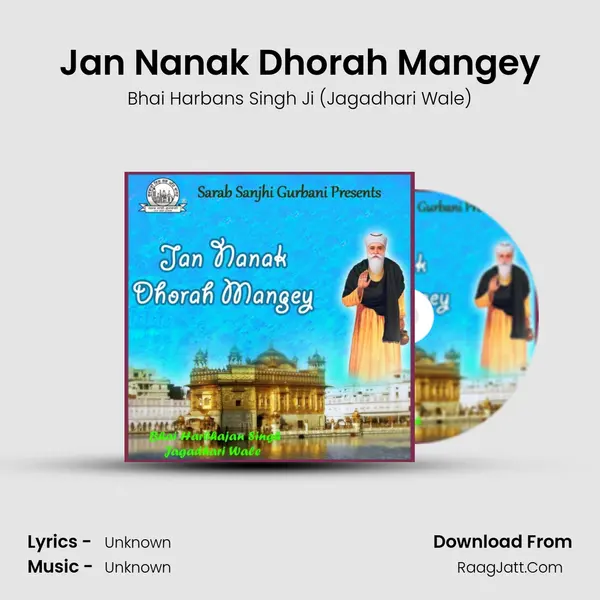 Jan Nanak Dhorah Mangey MP3 Song by Bhai Harbans Singh Ji (Jagadhari Wale) Cover