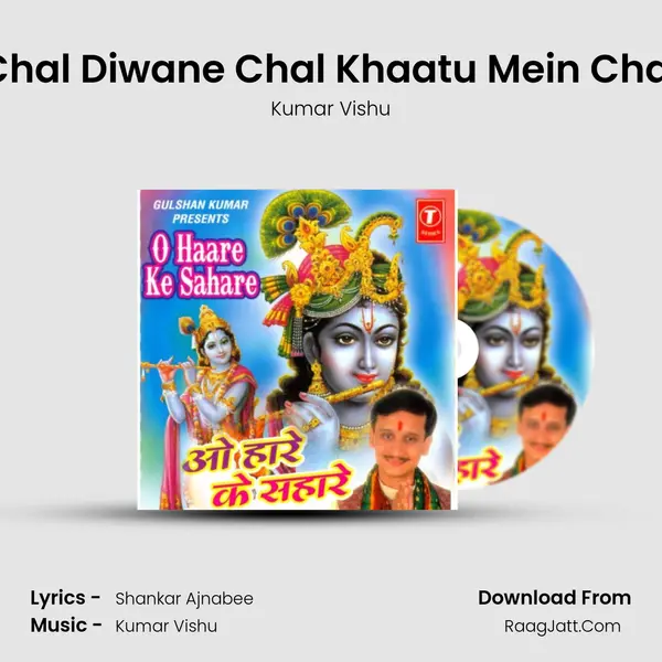 Chal Diwane Chal Khaatu Mein Chal MP3 Song by Kumar Vishu Cover