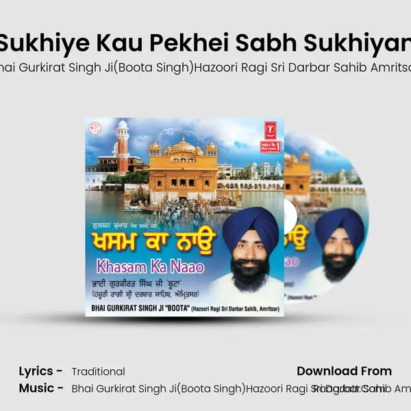 Sukhiye Kau Pekhei Sabh Sukhiyan MP3 Song by Bhai Gurkirat Singh Ji(Boota Singh)Hazoori Ragi Sri Darbar Sahib Amritsar Cover