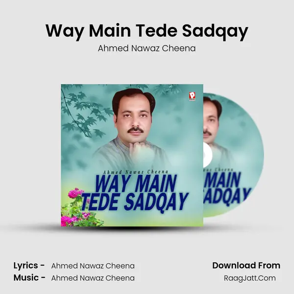Way Main Tede Sadqay MP3 Song by Ahmed Nawaz Cheena Cover