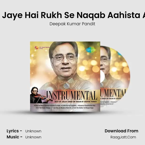 Sarakti Jaye Hai Rukh Se Naqab Aahista Aahista MP3 Song by Deepak Kumar Pandit Cover