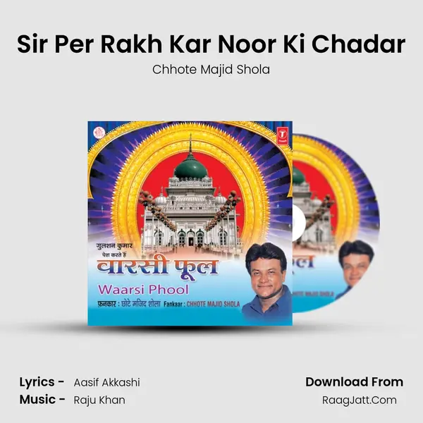 Sir Per Rakh Kar Noor Ki Chadar MP3 Song by Chhote Majid Shola Cover