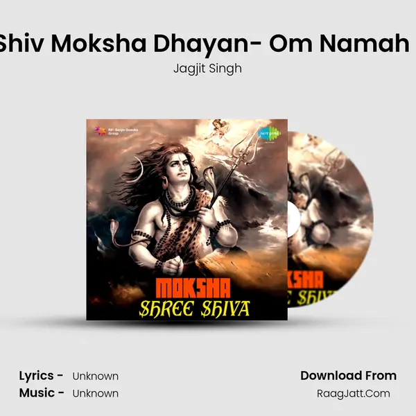 Shree Shiv Moksha Dhayan- Om Namah Shivay MP3 Song by Jagjit Singh Cover