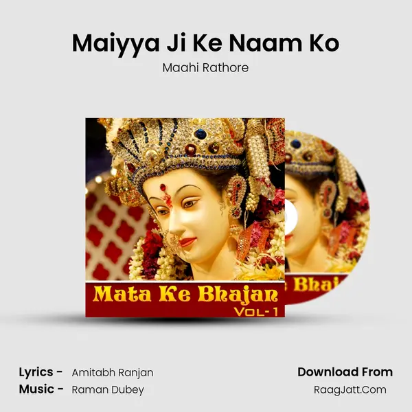 Maiyya Ji Ke Naam Ko mp3 song