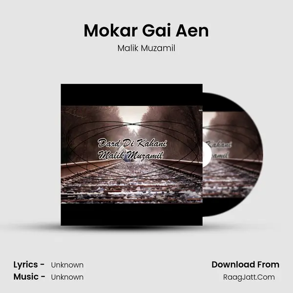Mokar Gai Aen MP3 Song by Malik Muzamil Cover