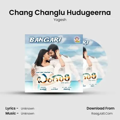 Chang Changlu Hudugeerna MP3 Song by Yogesh Cover