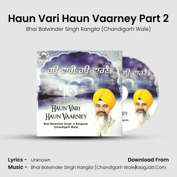 Haun Vari Haun Vaarney Part 2 MP3 Song by Bhai Balwinder Singh Rangila (Chandigarh Wale) Cover