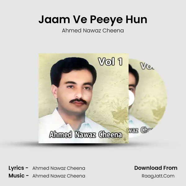 Jaam Ve Peeye Hun MP3 Song by Ahmed Nawaz Cheena Cover