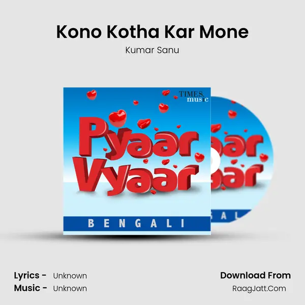 Kono Kotha Kar Mone MP3 Song by Kumar Sanu Cover
