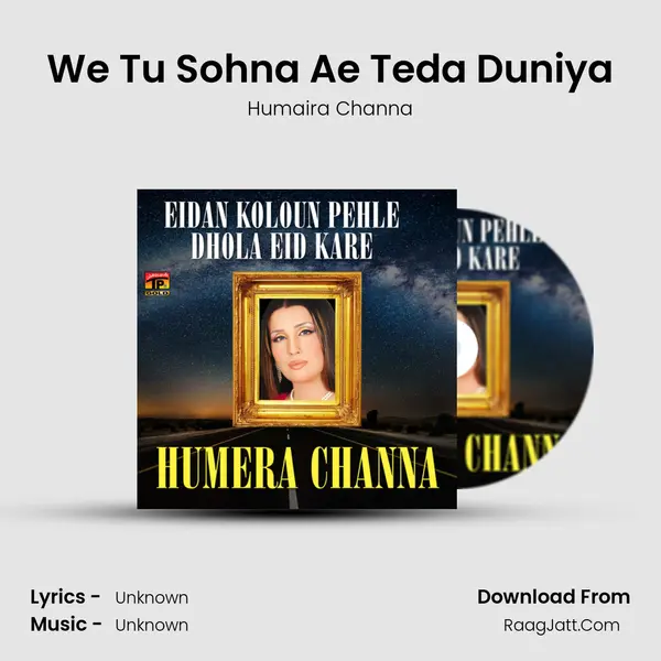 We Tu Sohna Ae Teda Duniya MP3 Song by Humaira Channa Cover