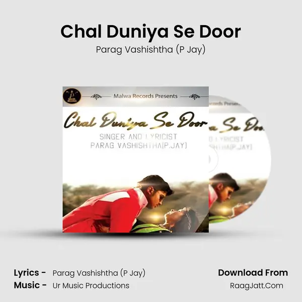 Chal Duniya Se Door - Parag Vashishtha (P Jay)