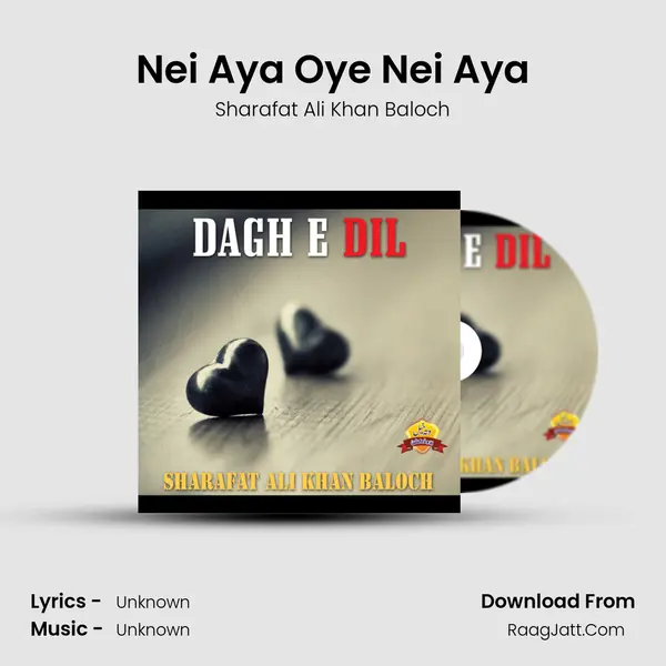 Nei Aya Oye Nei Aya MP3 Song by Sharafat Ali Khan Baloch Cover