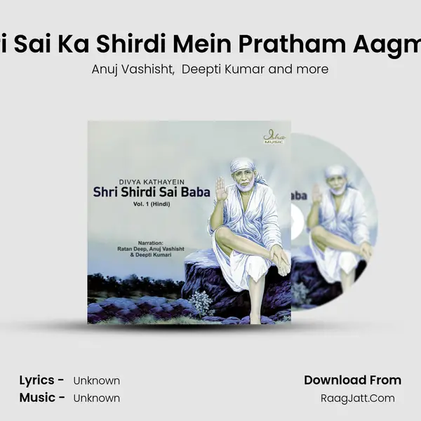 Shri Sai Ka Shirdi Mein Pratham Aagman MP3 Song by Anuj Vashisht Cover