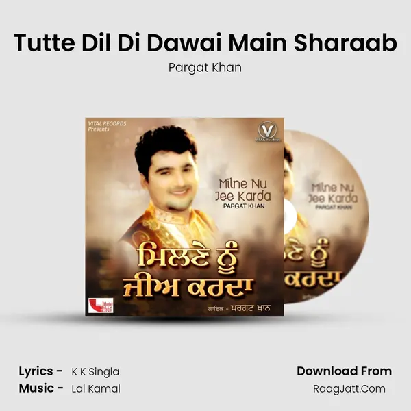 Tutte Dil Di Dawai Main Sharaab MP3 Song by Pargat Khan Cover