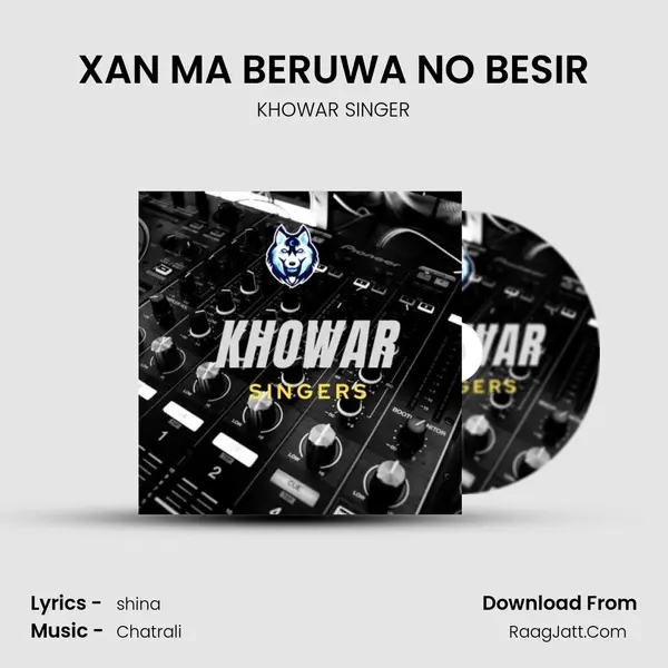 XAN MA BERUWA NO BESIR MP3 Song by KHOWAR SINGER Cover