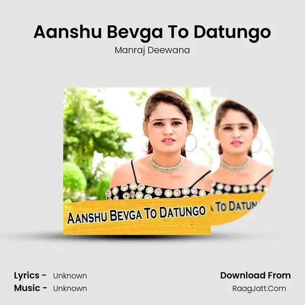 Aanshu Bevga To Datungo - Manraj Deewana