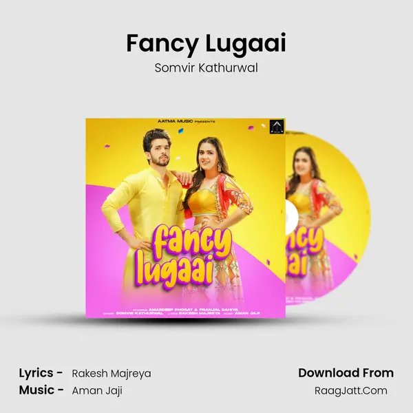 Fancy Lugaai - Somvir Kathurwal