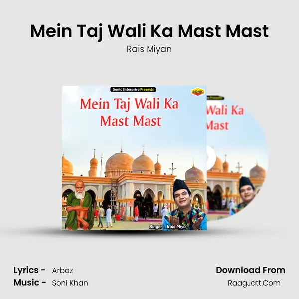 Mein Taj Wali Ka Mast Mast - Rais Miyan