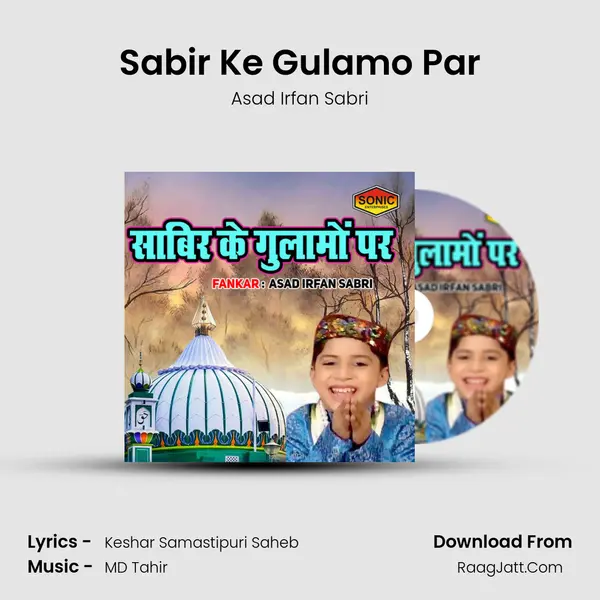 Sabir Ke Gulamo Par - Asad Irfan Sabri