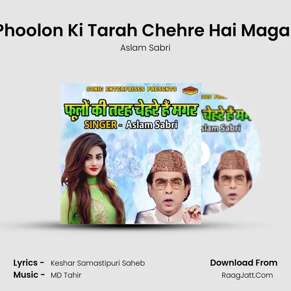 Phoolon Ki Tarah Chehre Hai Magar - Aslam Sabri
