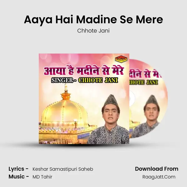 Aaya Hai Madine Se Mere - Chhote Jani