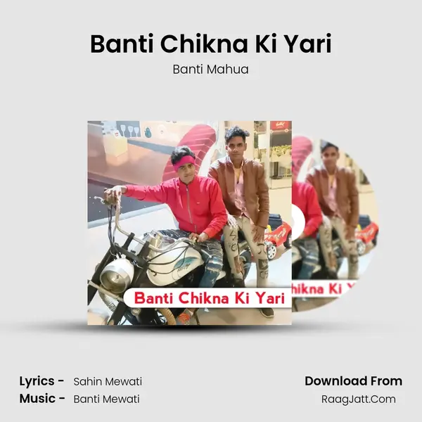 Banti Chikna Ki Yari - Banti Mahua