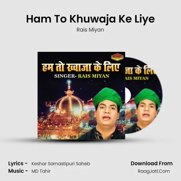 Ham To Khuwaja Ke Liye - Rais Miyan