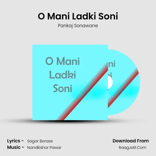 O Mani Ladki Soni - Pankaj Sonawane