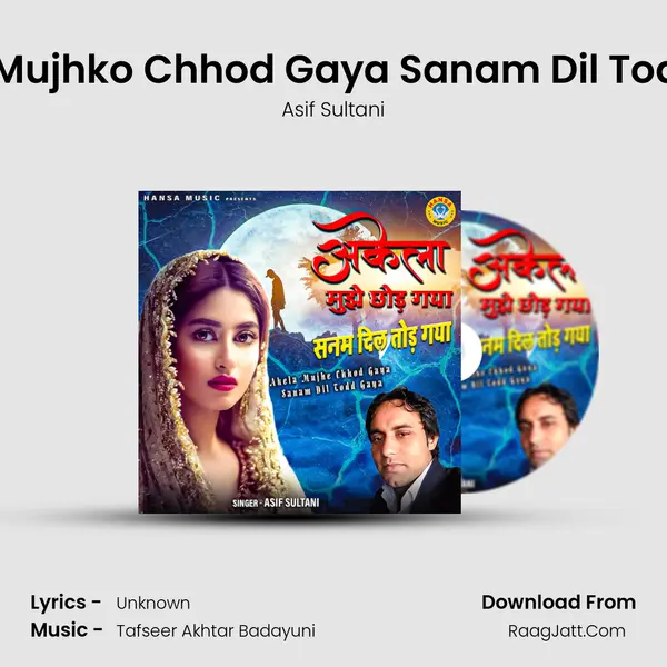 Akela Mujhko Chhod Gaya Sanam Dil Tod Gaya mp3 song