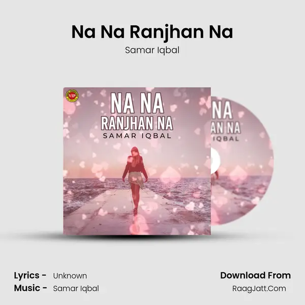 Na Na Ranjhan Na mp3 song