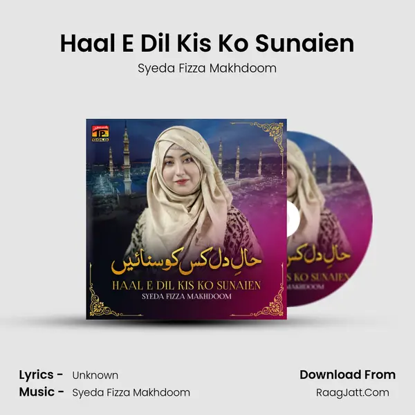 Haal E Dil Kis Ko Sunaien MP3 Song by Syeda Fizza Makhdoom Cover