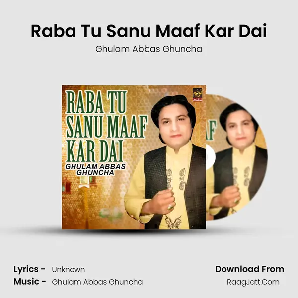 Raba Tu Sanu Maaf Kar Dai MP3 Song by Ghulam Abbas Ghuncha Cover
