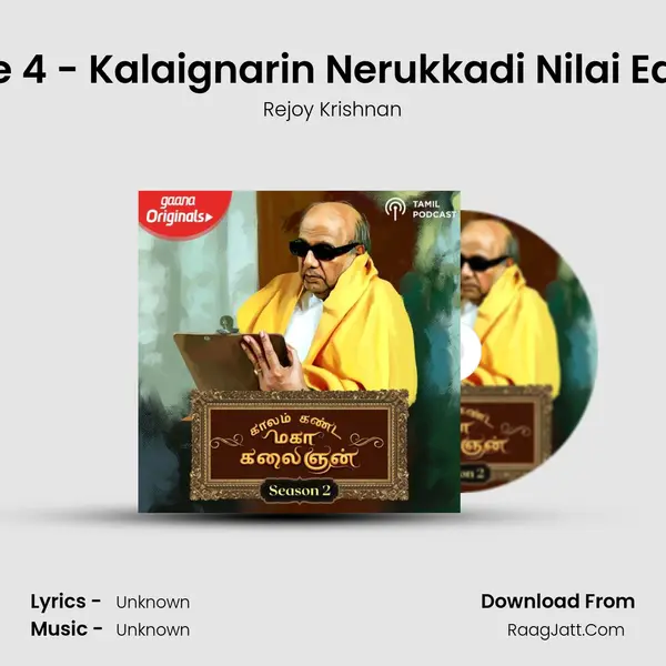 Episode 4 - Kalaignarin Nerukkadi Nilai Edhirppu MP3 Song by Rejoy Krishnan Cover