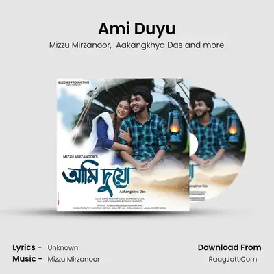 Ami Duyu MP3 Song by Mizzu Mirzanoor Cover