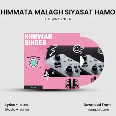 HIMMATA MALAGH SIYASAT HAMO mp3 song