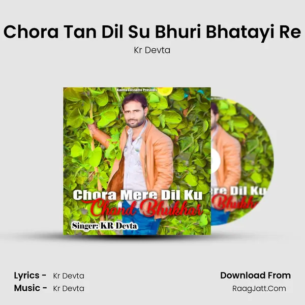 Chora Tan Dil Su Bhuri Bhatayi Re MP3 Song by Kr Devta Cover