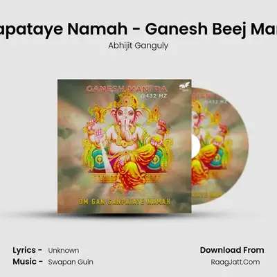 Om Gan Ganapataye Namah - Ganesh Beej Mantra at 432 Hz mp3 song