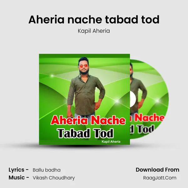 Aheria nache tabad tod - Kapil Aheria