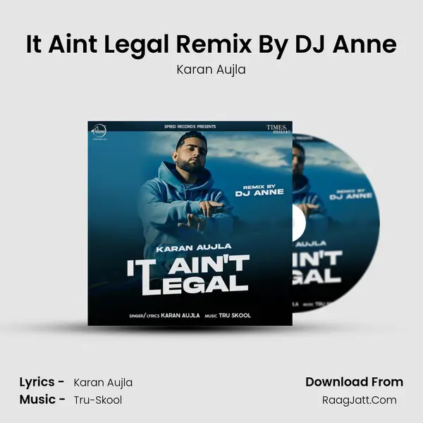 It Ain't Legal Remix - Karan Aujla