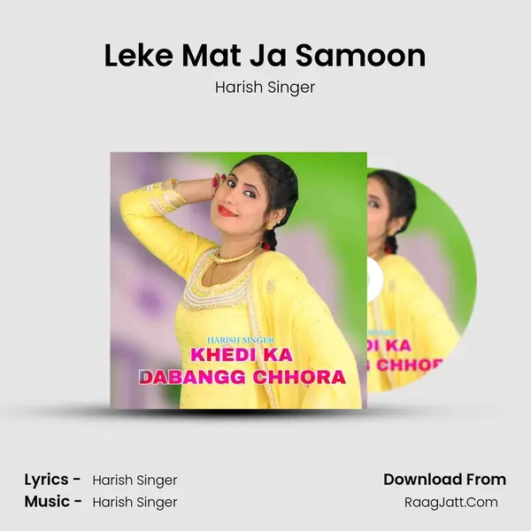 Leke Mat Ja Samoon MP3 Song by Harish Singer Cover