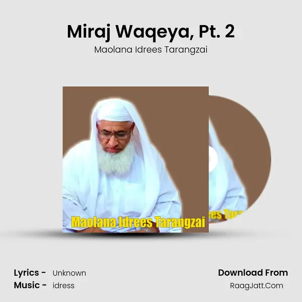 Miraj Waqeya, Pt. 2 MP3 Song by Maolana Idrees Tarangzai Cover