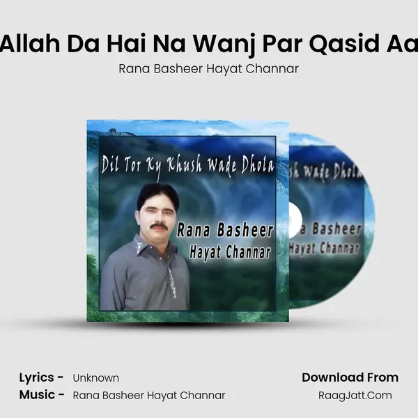 Allah Da Hai Na Wanj Par Qasid Aa mp3 song