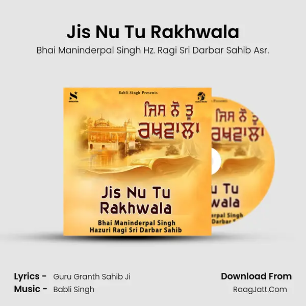Jis Nu Tu Rakhwala - Bhai Maninderpal Singh Hz. Ragi Sri Darbar Sahib Asr.