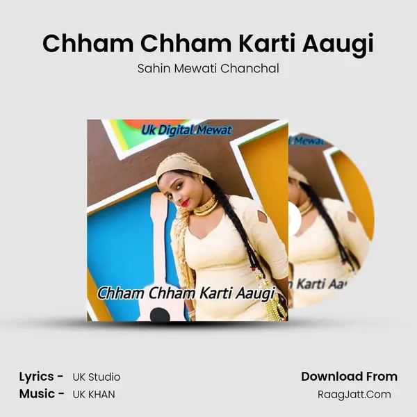Chham Chham Karti Aaugi MP3 Song by Sahin Mewati Chanchal Cover