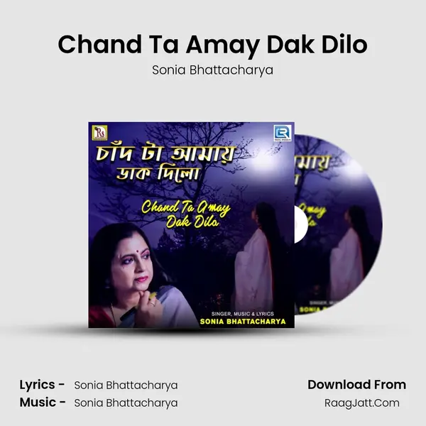 Chand Ta Amay Dak Dilo - Sonia Bhattacharya