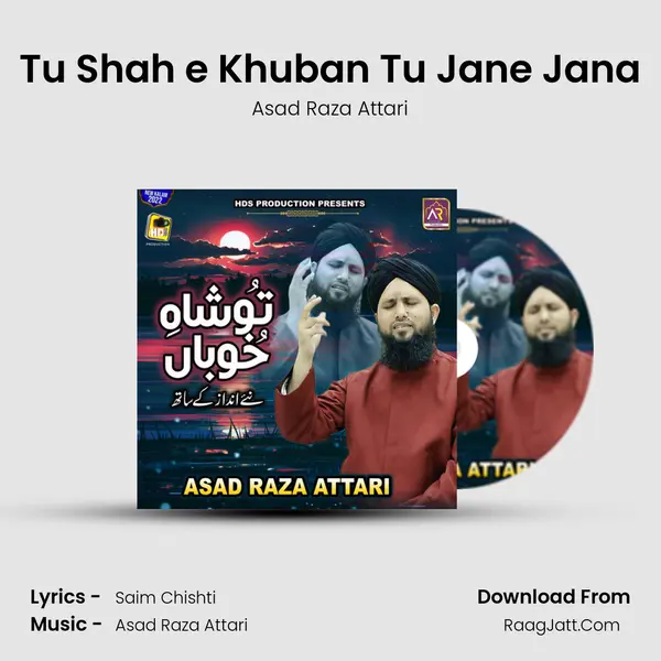 Tu Shah e Khuban Tu Jane Jana - Asad Raza Attari