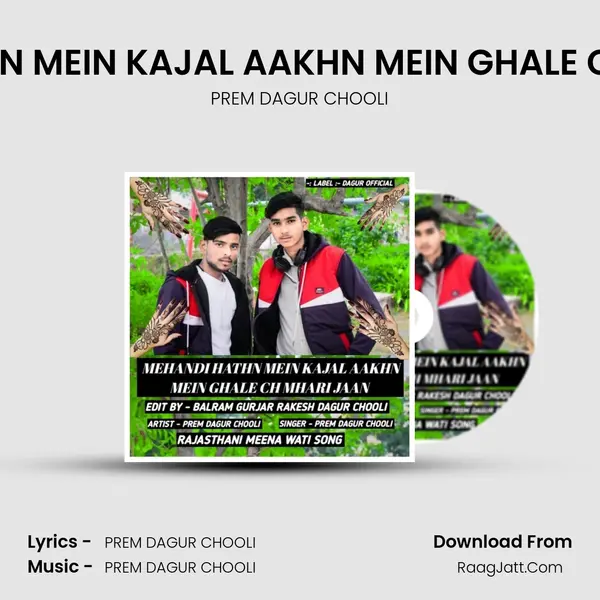 MEHANDI HATHN MEIN KAJAL AAKHN MEIN GHALE CH MHARI JAAN - PREM DAGUR CHOOLI