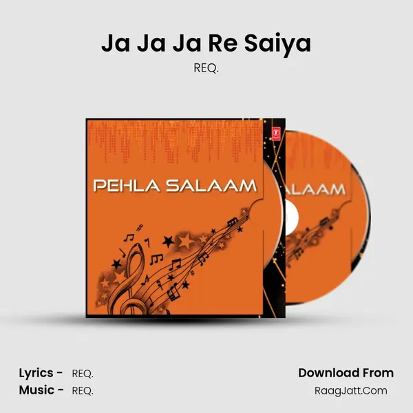 Ja Ja Ja Re Saiya MP3 Song by REQ. Cover